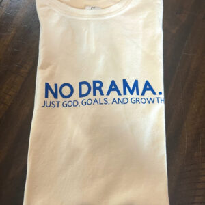 No Drama. Just God, Goals, And Growth T-Shirt